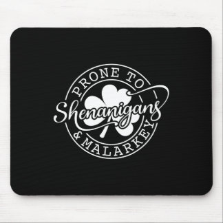 Prone To Shenanigans And Malarkey St Patricks Day  Mouse Pad