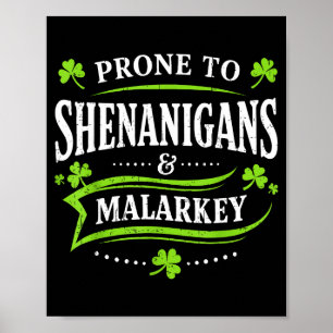 Prone to shenanigans and malarkey st patricks day poster
