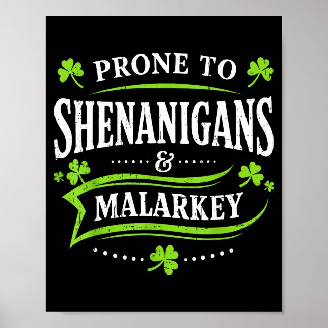 Prone to shenanigans and malarkey st patricks day poster (Front)