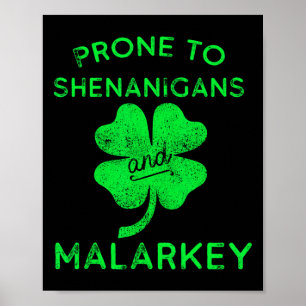 Prone To Shenanigans And Malarkey St Patricks Day Poster