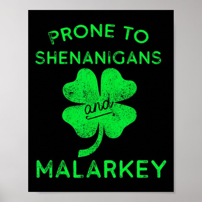 Prone To Shenanigans And Malarkey St Patricks Day  Poster (Front)