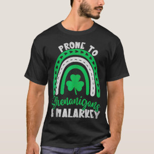 Prone To Shenanigans And Malarkey St Patricks Day T-Shirt