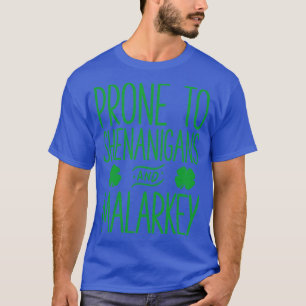 Prone To Shenanigans And Malarkey St Patricks Day T-Shirt
