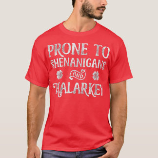 Prone To Shenanigans And Malarkey St Patricks Day  T-Shirt