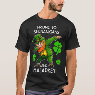 Prone to Shenanigans and Malarkey St Pattys Day Me T-Shirt