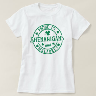 Prone To Shenanigans and Malarkey T-Shirt