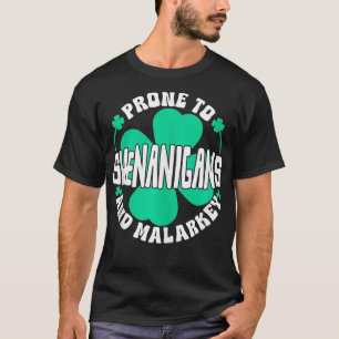Prone To Shenanigans And Malarkey Women St Patrick T-Shirt