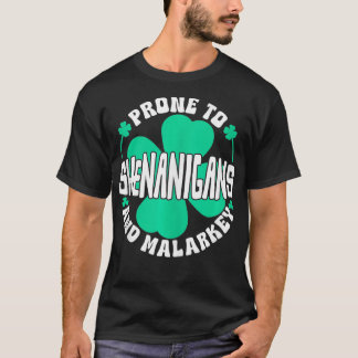 Prone To Shenanigans And Malarkey Women St Patrick T-Shirt