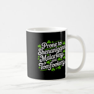 Prone To Shenanigans Malarkey And Tomfoolery Shirt Coffee Mug