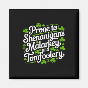 Prone To Shenanigans Malarkey And Tomfoolery Shirt Magnet