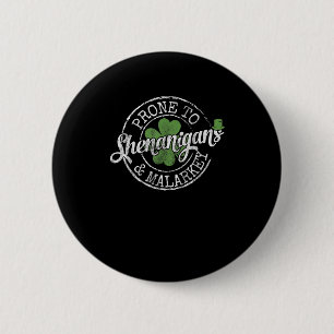 Prone To Shenanigans & Malarkey Fun Clovers St Pat 6 Cm Round Badge