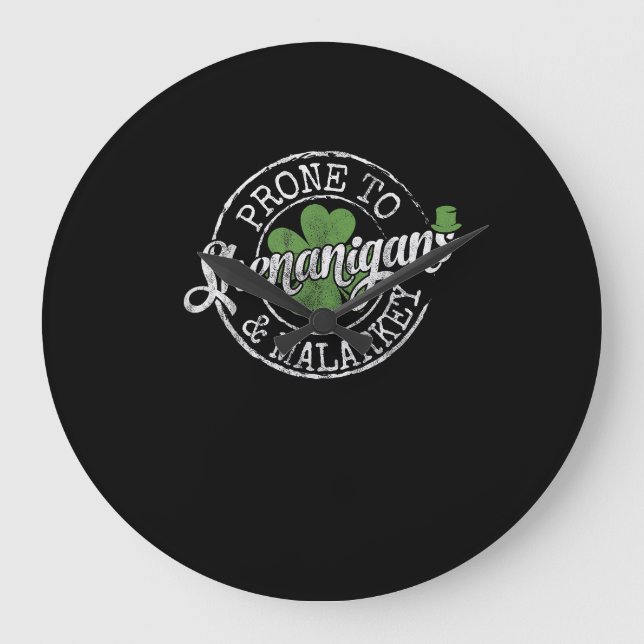 Prone To Shenanigans & Malarkey Fun Clovers St Pat Large Clock (Front)