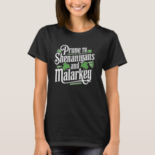 Prone to Shenanigans & Malarkey - Funny Irish Desi T-Shirt