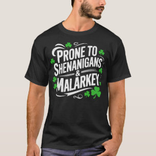 Prone To Shenanigans Malarkey Irish Fun T-Shirt