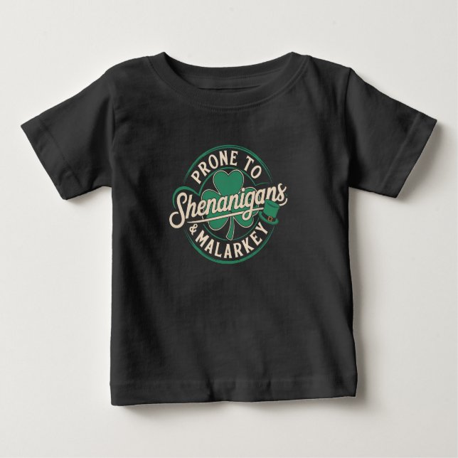 Prone To Shenanigans & Malarkey St Patrick's Day Baby T-Shirt (Front)