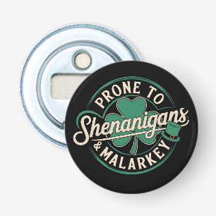 Prone To Shenanigans & Malarkey St Patrick's Day Bottle Opener