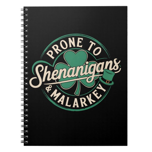 Prone To Shenanigans & Malarkey St Patrick's Day Notebook (Front)