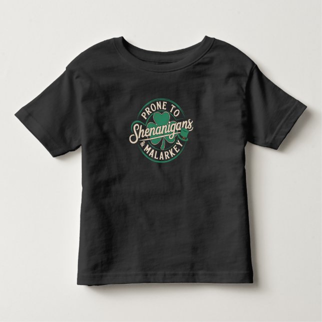 Prone To Shenanigans & Malarkey St Patrick's Day Toddler T-Shirt (Front)