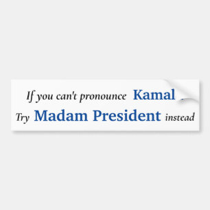 Pronounce Kamala a different way - Madam President Bumper Sticker
