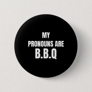 Pronouns Are Bbq Funny Sarcastic Bold Text Tees 6 Cm Round Badge