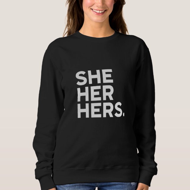 Pronouns She Her Hers LGBTQIA Non Binary Sweatshirt (Front)