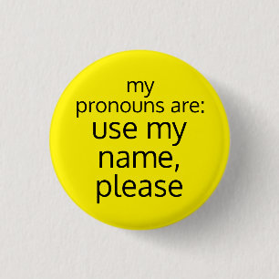 Pronouns/Use My Name Please Button