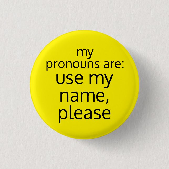 Pronouns/Use My Name Please Button (Front)