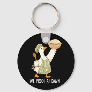 Proof At Dawn Sourdough Bread Goose Baking Bakery Key Ring