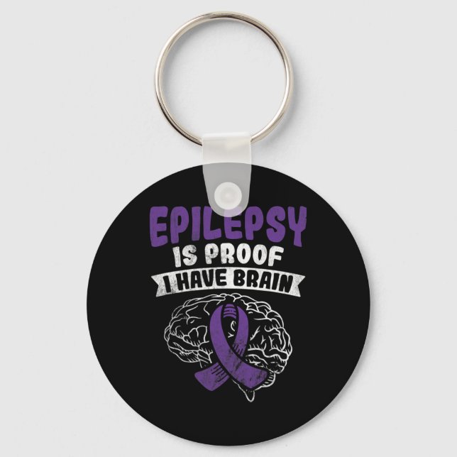 Proof I Have Brain Epilepsy Awareness  Key Ring (Front)