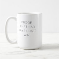 Proof That Bad Days Don't Win Quote