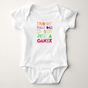Proof That Dad Is Not Just A Gamer Baby Bodysuit