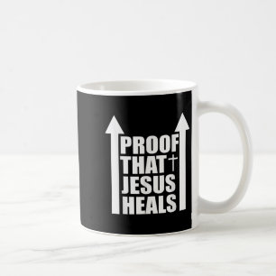 Proof That Jesus Heals - I Am Healed - Christian  Coffee Mug