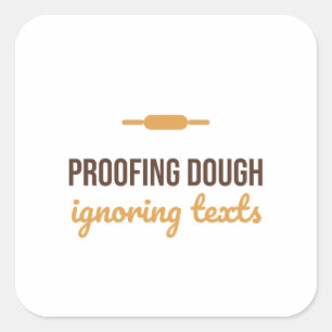 Proofing Dough Ignoring Texts Funny Baking Square Sticker