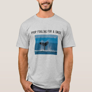 Prop Fouling For A Cause - Save the Whales T-Shirt