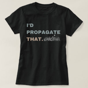 Propagation Shirt, Propagate Shirt, I'd Propagate T-Shirt