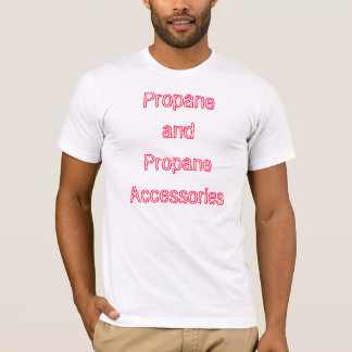 Propane! T-Shirt