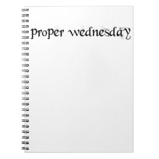 Proper Wednesday Notebook