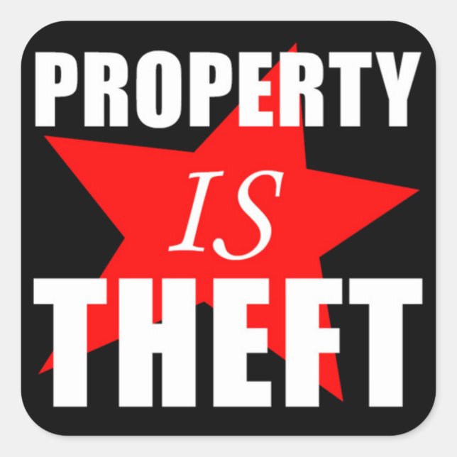 Property is Theft Square Sticker (Front)