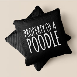 Property Of A Poodle Chic, Cute & Funny Black Cushion