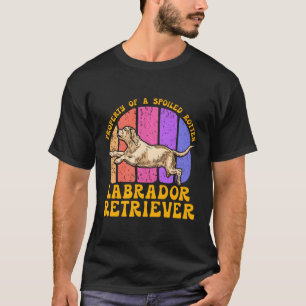 Property Of A Spoiled Rotten Labrador Retriever T-Shirt