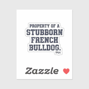 Property of a Stubborn French Bulldog Vintage Desi
