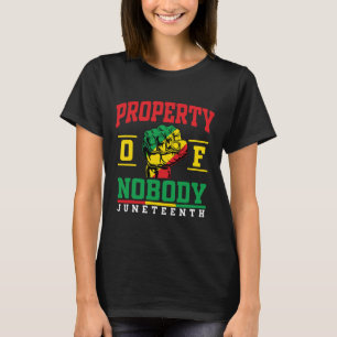Property Of Nobody Juneteenth1  T-Shirt