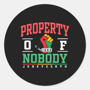 Property Of Nobody Juneteenth Classic Round Sticker