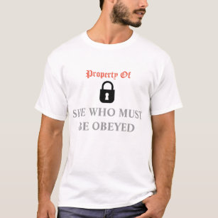Property Of SHE WHO MUST BE OBEYED! T-Shirt