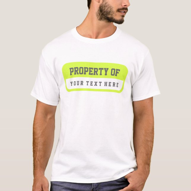 Property of Your Text Here Chartreuse White Shirt (Front)