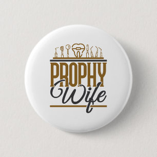 Prophy Wife Dental Hygienist Hygiene RDH 6 Cm Round Badge
