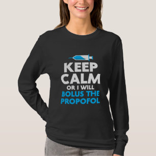 Propofol Bolus Nurse Anaesthesiologist Hospital T-Shirt