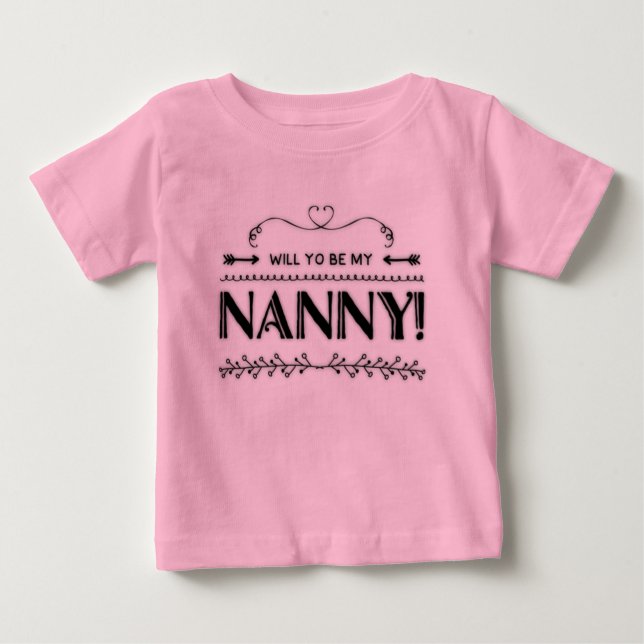 Proposal Will You Be My Nanny Baby T-Shirt (Front)
