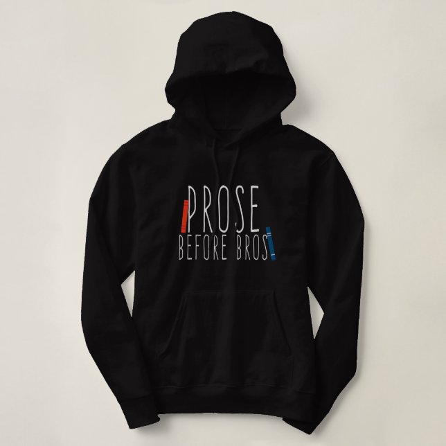 Prose Before Bros Girls Literary Books T-Shirt Cop Hoodie (Design Front)