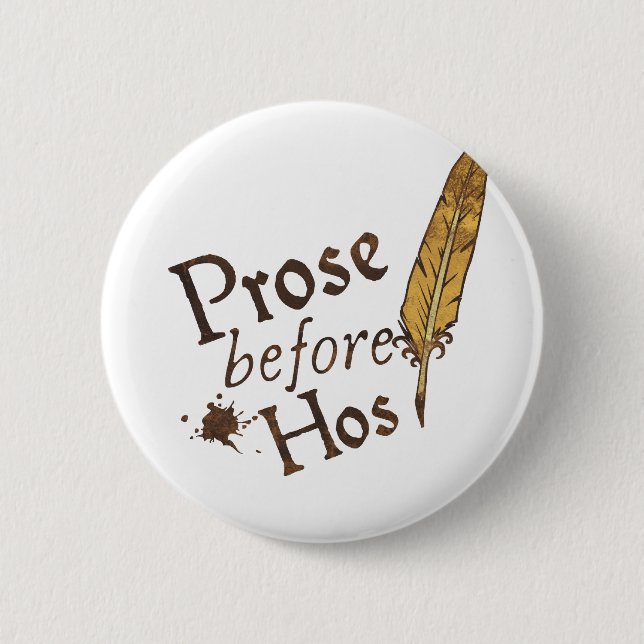 Prose before Hos 6 Cm Round Badge (Front)